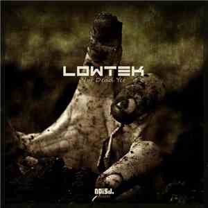 Lowtek - Not Dead Yet