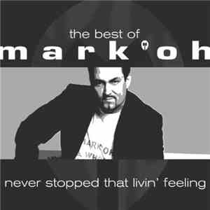 Mark 'Oh - The Best Of Mark 'Oh - Never Stopped That Livin' Feeling