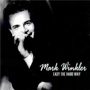 Mark Winkler - Easy The Hard Way