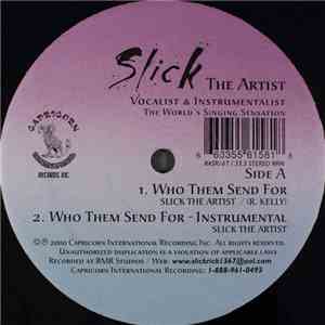 Slick The Artist - Who Them Send For