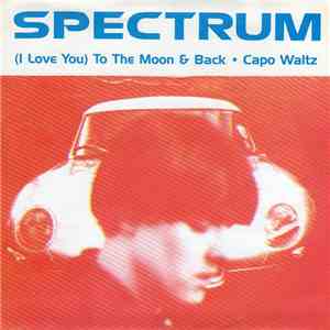 Spectrum  - (I Love You) To The Moon & Back