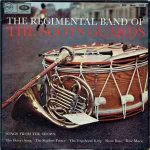The Regimental Band Of The Scots Guards - Songs From The Shows: The Desert Song, The Student Prince, The Vagabond King, Show Boat, Rose Marie
