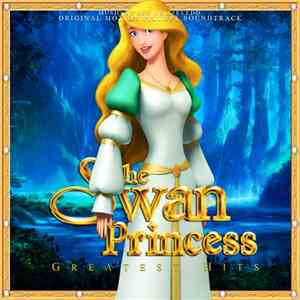 Various - The Swan Princess: Greatest Hits (Original Motion Picture Soundtr ...