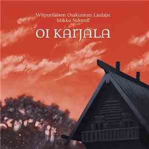 Wiipurilaisen Osakunnan Laulajat - Oi Karjala