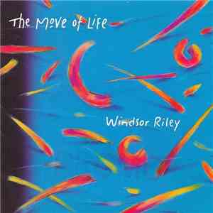 Windsor Riley - The Move Of Life