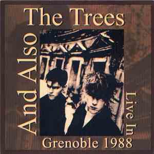 And Also The Trees - Live In Grenoble 1988