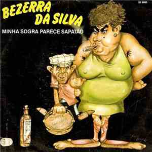 Bezerra Da Silva - Minha Sogra Parece Sapatão / Aqueles Morros