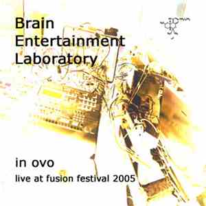 Brain Entertainment Laboratory - In Ovo - Live At Fusion Festival 2005