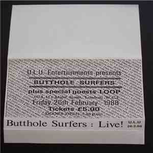 Butthole Surfers Plus Special Guests Loop  - Live! U.L.U 26.2.88