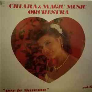 Chiara & Magic Music Orchestra - Per Te Mamma Vol. 6