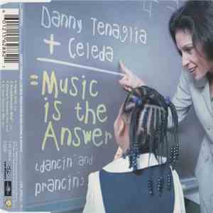 Danny Tenaglia + Celeda - Music Is The Answer (Dancin' And Prancin')