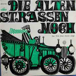 Der TCS-Chor Zürich - Die Alten Strassen Noch