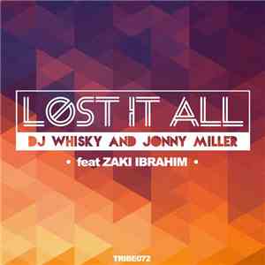 DJ Whisky And Jonny Miller Feat Zaki Ibrahim - Lost It All