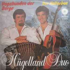 Hügelland Duo - Vagabunden Der Berge / Der Halterbua