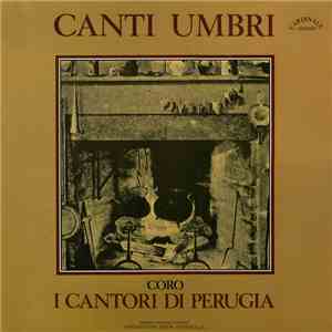 I Cantori Di Perugia - Canti Umbri