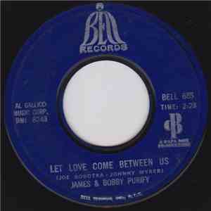 James & Bobby Purify - Let Love Come Between Us / I Don't Want To Have To W ...