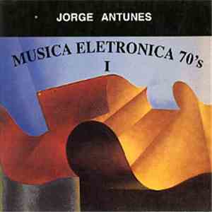 Jorge Antunes - Musica Electronica 70's I