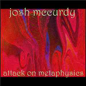 Josh McCurdy - Attack On Metaphysics