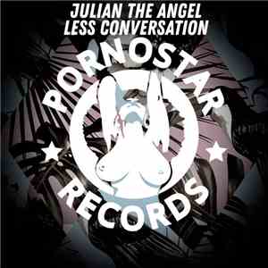 Julian The Angel - Less Conversation
