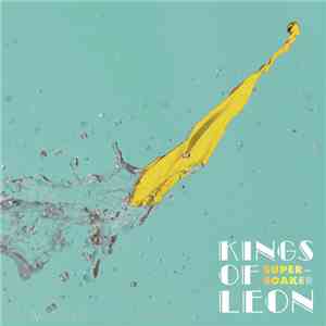 Kings Of Leon - Supersoaker
