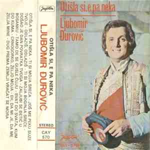 Ljubomir Đurović - Otišla Si, E, Pa Neka