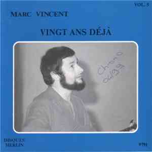 Marc Vincent  - Vinght Ans Déjà (Vol.5)