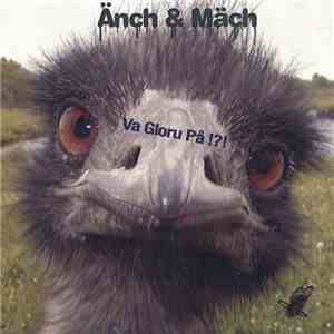 Änch & Mäch - Va Gloru På !?!