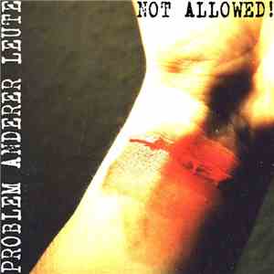 Problem Anderer Leute - Not Allowed !