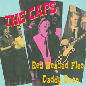 The Caps - Red Head Flea / Daddy Dean
