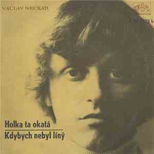 Václav Neckář - Holka Ta Okatá / Kdybych Nebyl Líný