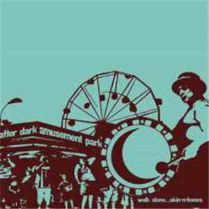 After Dark Amusement Park - Walk Alone...Skin 'N' Bones