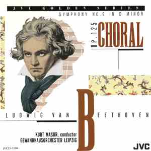 Beethoven - Gewandhausorchester Leipzig, Kurt Masur - Symphony No. 9 In D Minor Op.125 «Choral»