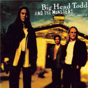Big Head Todd And The Monsters - Sister Sweetly