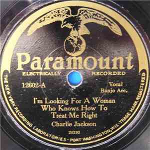 Charlie Jackson - I'm Looking For A Woman Who Knows How To Treat Me Right / ...