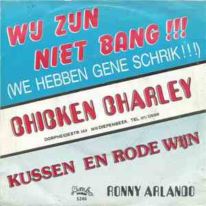 Chicken Charley - Wij Zijn Niet Bang!!! (We Hebben Gene Schrik....)