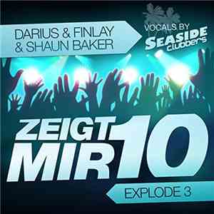 Darius & Finlay & Shaun Baker - Zeigt Mir 10 (Explode 3) (Inkl. DJ Gollum R ...