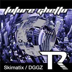 DGGZ, Skimatix - Future Ghetto