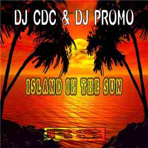 DJ CDC & DJ PROMO  - Island In The Sun