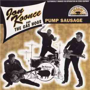 Jon Koonce And The Gas Hogs - Pump Sausage