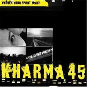 Kharma 45 - Where's Your Spirit Man?