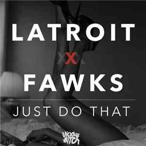 Latroit X Fawks - Just Do That