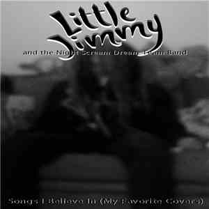 Little Jimmy Band - Songs I Believe In (My Favorite Covers)