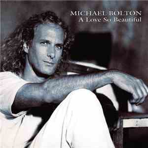 Michael Bolton - A Love So Beautiful
