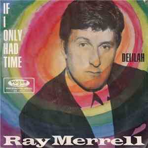 Ray Merrell - If I Only Had Time / Delilah