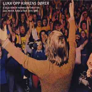 Various - Lukk Opp Kirkens Dører - A Selection Of Norwegian Christian Jazz, Psych, Funk & Folk 1970-1980