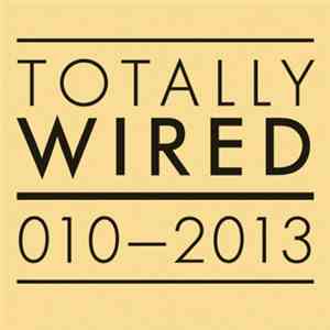 Various - Totally Wired 010-2013
