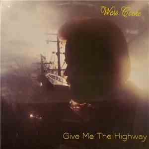 Wess Cooke - Give Me The Highway