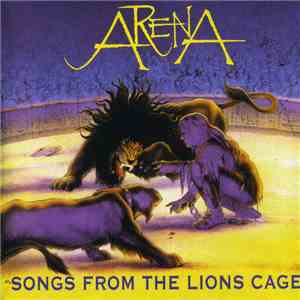 Arena  - Songs From The Lion's Cage