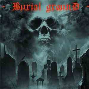 Burial Ground - Metal From Grave