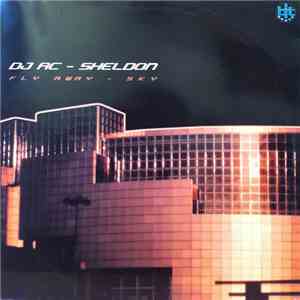 DJ AC / Sheldon - Fly Away / Sky